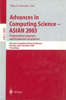 Advances in Computing Science - ASIAN 2003, Programming Languages and Distributed Computation : 8th Asian Computing Science Conference, Mumbai, India, December 10-14, 2003, Proceedings