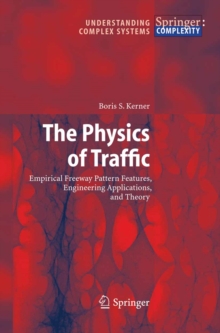 The Physics of Traffic : Empirical Freeway Pattern Features, Engineering Applications, and Theory