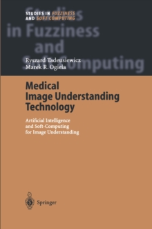 Medical Image Understanding Technology : Artificial Intelligence and Soft-Computing for Image Understanding