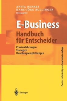 E-Business - Handbuch Fur Entscheider : Praxiserfahrungen, Strategien, Handlungsempfehlungen