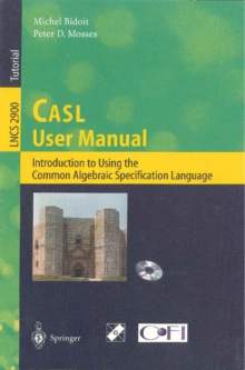 CASL User Manual : Introduction to Using the Common Algebraic Specification Language