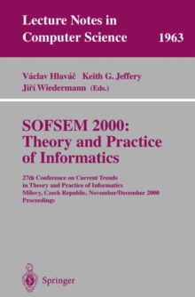 SOFSEM 2000: Theory and Practice of Informatics : 27th Conference on Current Trends in Theory and Practice of Informatics Milovy, Czech Republic, November 25 - December 2, 2000 Proceedings