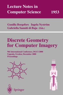 Discrete Geometry for Computer Imagery : 9th International Conference, DGCI 2000 Uppsala, Sweden, December 13-15, 2000 Proceedings