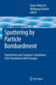 Sputtering by Particle Bombardment : Experiments and Computer Calculations from Threshold to MeV Energies