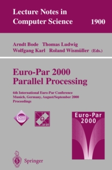 Euro-Par 2000 Parallel Processing : 6th International Euro-Par Conference Munich, Germany, August 29 - September 1, 2000 Proceedings