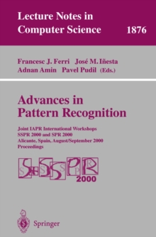 Advances in Pattern Recognition : Joint IAPR International Workshops SSPR 2000 and SPR 2000 Alicante, Spain, August 30 - September 1, 2000 Proceedings