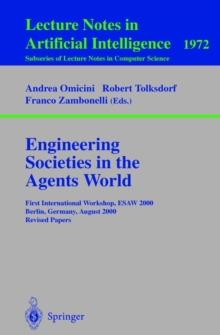 Engineering Societies in the Agents World : First International Workshop, ESAW 2000, Berlin, Germany, August 21, 2000. Revised Papers