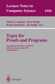 Types for Proofs and Programs : International Workshop, TYPES'99, Lokeberg, Sweden, June 12-16, 1999, Selected Papers