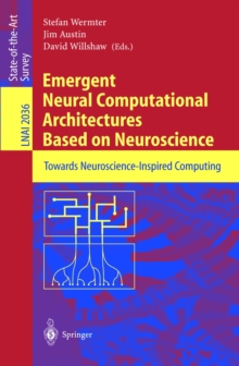 Emergent Neural Computational Architectures Based on Neuroscience : Towards Neuroscience-Inspired Computing