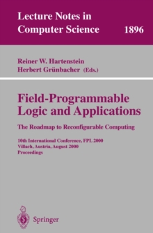 Field-Programmable Logic and Applications: The Roadmap to Reconfigurable Computing : 10th International Conference, FPL 2000 Villach, Austria, August 27-30, 2000 Proceedings