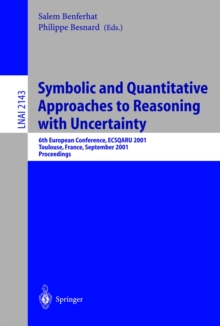 Symbolic and Quantitative Approaches to Reasoning with Uncertainty : 6th European Conference, ECSQARU 2001, Toulouse, France, September 19-21, 2001. Proceedings