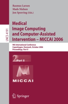 Medical Image Computing and Computer-Assisted Intervention - MICCAI 2006 : 9th International Conference, Copenhagen, Denmark, October 1-6, 2006, Proceedings, Part II