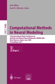 Computational Methods in Neural Modeling : 7th International Work-Conference on Artificial and Natural Neural Networks, IWANN 2003, Mao, Menorca, Spain, June 3-6. Proceedings, Part I