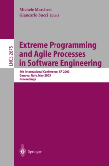 Extreme Programming and Agile Processes in Software Engineering : 4th International Conference, XP 2003, Genova, Italy, May 25-29, 2003, Proceedings