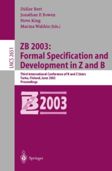 ZB 2003: Formal Specification and Development in Z and B : Third International Conference of B and Z Users, Turku, Finland, June 4-6, 2003, Proceedings