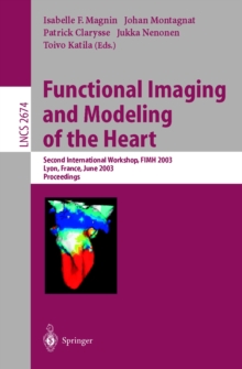 Functional Imaging and Modeling of the Heart : Second International Workshop, FIMH 2003, Lyon, France, June 5-6, 2003, Proceedings