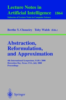 Abstraction, Reformulation, and Approximation : 4th International Symposium, SARA 2000 Horseshoe Bay, USA, July 26-29, 2000 Proceedings