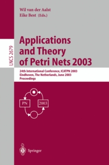 Applications and Theory of Petri Nets 2003 : 24th International Conference, ICATPN 2003, Eindhoven, The Netherlands, June 23-27, 2003, Proceedings