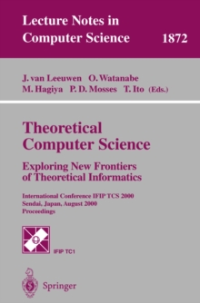 Theoretical Computer Science: Exploring New Frontiers of Theoretical Informatics : International Conference IFIP TCS 2000 Sendai, Japan, August 17-19, 2000 Proceedings