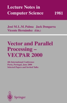 Vector and Parallel Processing - VECPAR 2000 : 4th International Conference, Porto, Portugal, June 21-23, 2000, Selected Papers and Invited Talks