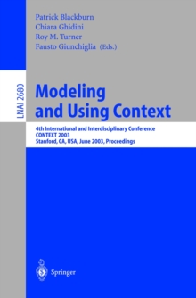 Modeling and Using Context : 4th International and Interdisciplinary Conference, CONTEXT 2003, Stanford, CA, USA, June 23-25, 2003, Proceedings