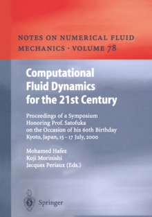 Computational Fluid Dynamics for the 21st Century : Proceedings of a Symposium Honoring Prof. Satofuka on the Occasion of his 60th Birthday, Kyoto, Japan, July 15-17, 2000