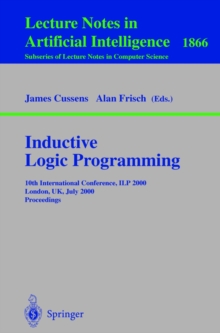 Inductive Logic Programming : 10th International Conference, ILP 2000, London, UK, July 24-27, 2000 Proceedings