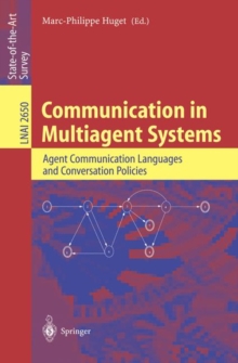 Communication in Multiagent Systems : Agent Communication Languages and Conversation Policies