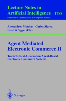 Agent Mediated Electronic Commerce II : Towards Next-Generation Agent-Based Electronic Commerce Systems