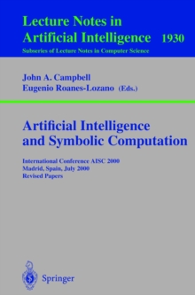 Artificial Intelligence and Symbolic Computation : International Conference AISC 2000 Madrid, Spain, July 17-19, 2000. Revised Papers