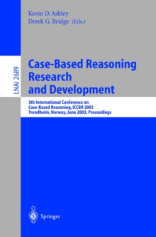 Case-Based Reasoning Research and Development : 5th International Conference on Case-Based Reasoning, ICCBR 2003, Trondheim, Norway, June 23-26, 2003, Proceedings