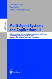 Multi-Agent Systems and Applications III : 3rd International Central and Eastern European Conference on Multi-Agent Systems, CEEMAS 2003, Prague, Czech Republic, June 2003, Proceedings