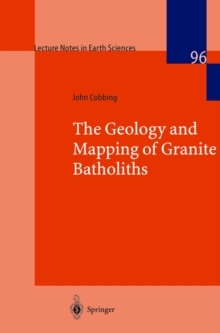 The Geology and Mapping of Granite Batholiths