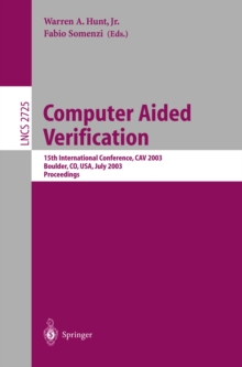 Computer Aided Verification : 15th International Conference, CAV 2003, Boulder, CO, USA, July 8-12, 2003, Proceedings