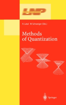 Methods of Quantization : Lectures Held at the 39. Universitatswochen fur Kern- und Teilchenphysik, Schladming, Austria