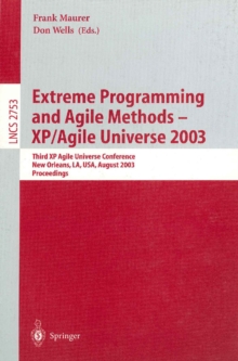 Extreme Programming and Agile Methods - XP/Agile Universe 2003 : Third XP and Second Agile Universe Conference, New Orleans, LA, USA, August 10-13, 2003, Proceedings