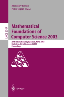 Mathematical Foundations of Computer Science 2003 : 28th International Symposium, MFCS 2003, Bratislava, Slovakia, August 25-29, 2003, Proceedings