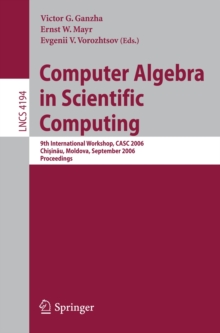 Computer Algebra in Scientific Computing : 9th International Workshop, CASC 2006, Chisinau, Moldova, September 11-15, 2006, Proceedings