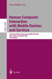 Human-Computer Interaction with Mobile Devices and Services : 5th International Symposium, Mobile HCI 2003, Udine, Italy, September 8-11, 2003, Proceedings