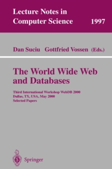 The World Wide Web and Databases : Third International Workshop WebDB2000, Dallas, TX, USA, May 18-19, 2000. Selected Papers