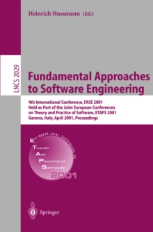 Fundamental Approaches to Software Engineering : 4th International Conference, FASE 2001 Held as Part of the Joint European Conferences on Theory and Practice of Software, ETAPS 2001 Genova, Italy, Ap