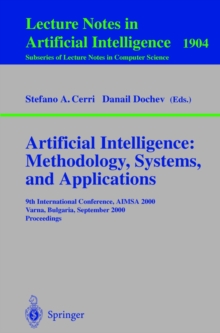 Artificial Intelligence: Methodology, Systems, and Applications : 9th International Conference, AIMSA 2000, Varna, Bulgaria, September 20-23, 2000 Proceedings