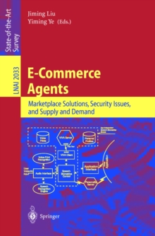 E-Commerce Agents : Marketplace Solutions, Security Issues, and Supply and Demand