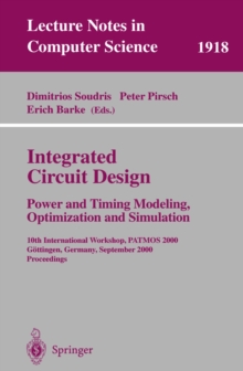 Integrated Circuit Design: Power and Timing Modeling, Optimization and Simulation : 10th International Workshop, PATMOS 2000, Gottingen, Germany, September 13-15, 2000 Proceedings