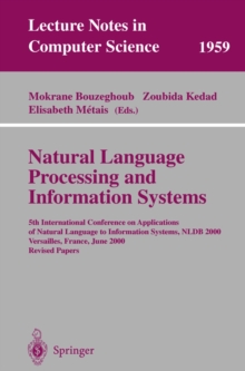 Natural Language Processing and Information Systems : 5th International Conference on Applications of Natural Language to Information Systems, NLDB 2000, Versailles, France, June 28-30, 2000; Revised