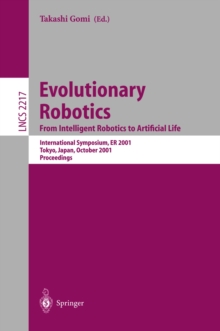 Evolutionary Robotics. From Intelligent Robotics to Artificial Life : International Symposium, ER 2001, Tokyo, Japan, October 18-19, 2001. Proceedings