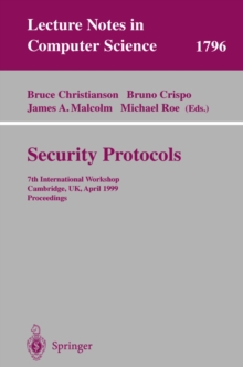 Security Protocols : 7th International Workshop Cambridge, UK, April 19-21, 1999 Proceedings