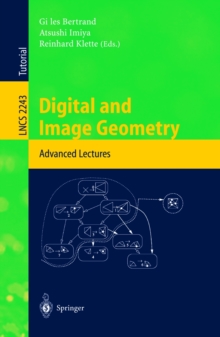 Digital and Image Geometry : Advanced Lectures