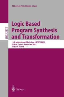 Logic Based Program Synthesis and Transformation : 11th International Workshop, LOPSTR 2001, Paphos, Cyprus, November 28-30, 2001. Selected Papers