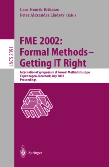 FME 2002: Formal Methods - Getting IT Right : International Symposium of Formal Methods Europe, Copenhagen, Denmark, July 22-24, 2002 Proceedings